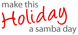 Make This Holiday a Samba Day
