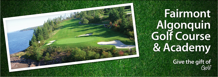 Fairmont Algonquin Golf Course & Academy - St. Andrews-by-the-Sea