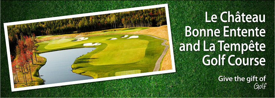 Le Chateau Bonne Entente and La Tempete Golf Course - Quebec City