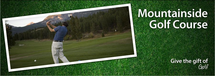 Mountainside Golf Course - Fairmont Hot Springs, BC - $99